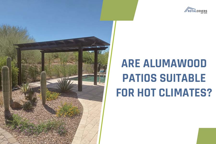 Are Alumawood Patios Suitable for Hot Climates
